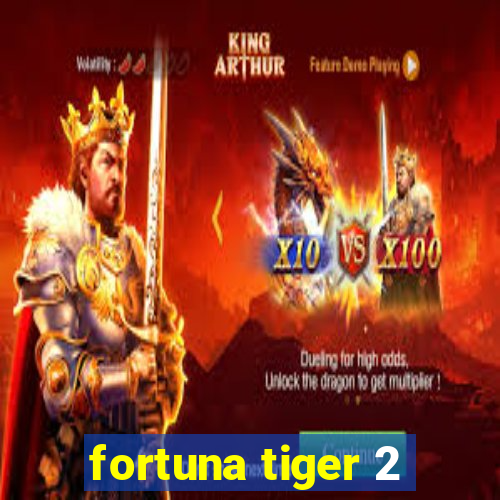 fortuna tiger 2